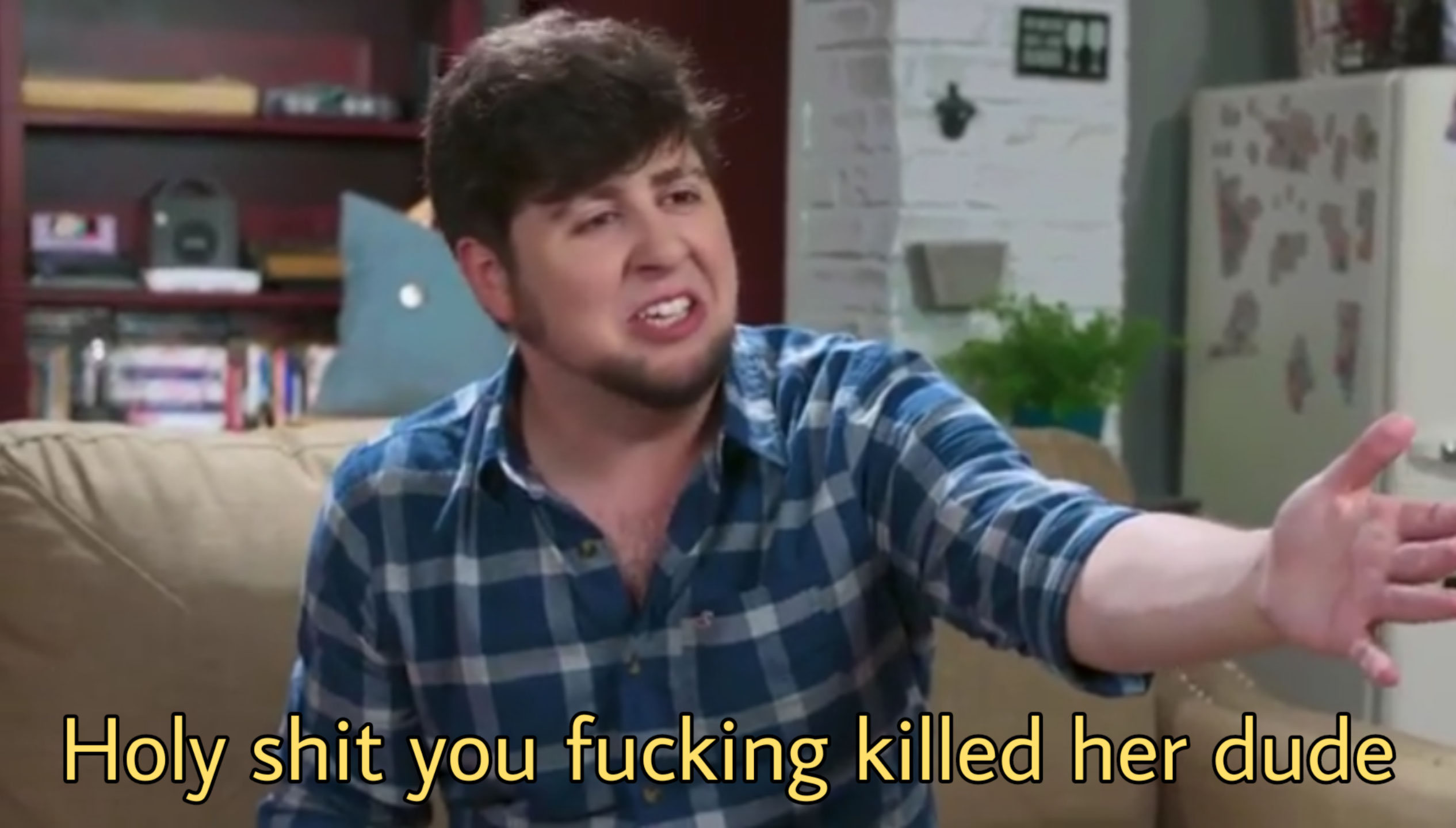 You fucking killed her