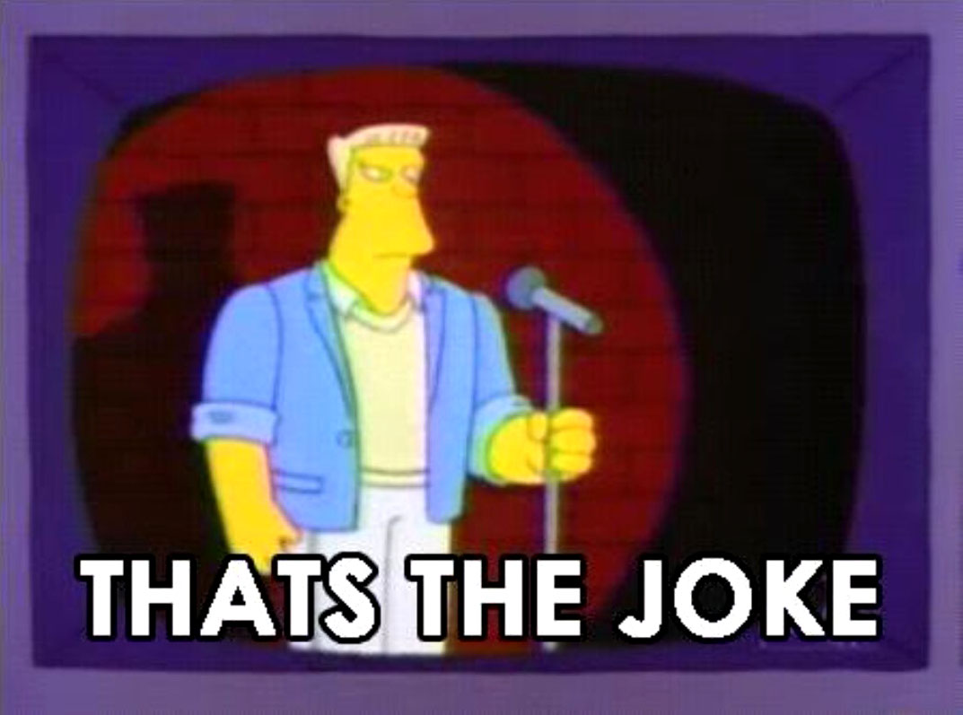 That's the joke