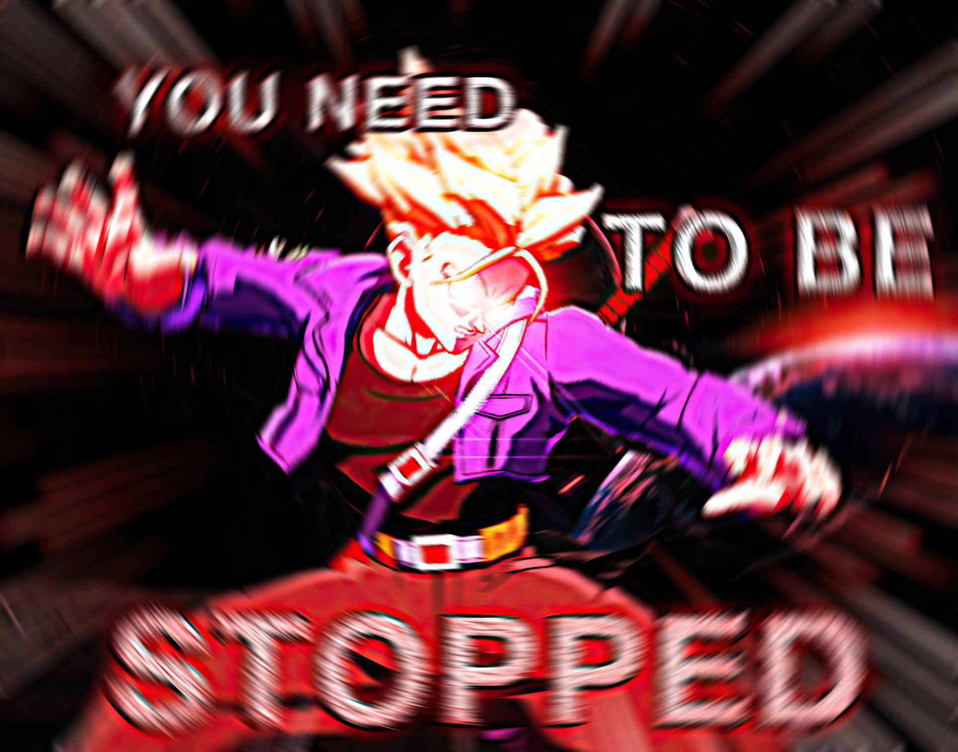 You need to be stopped