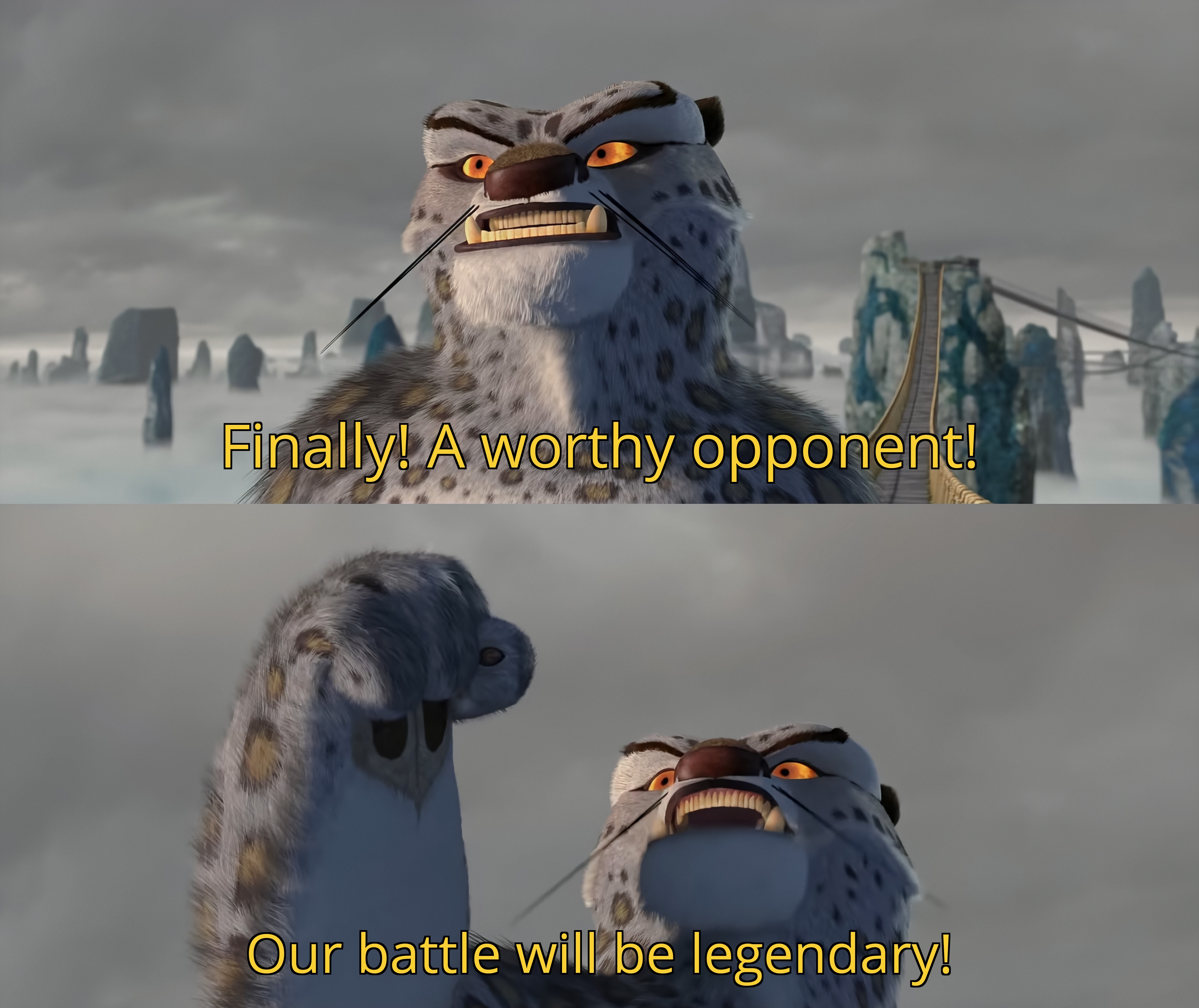 Finally! A Worthy Opponent! Our Battle Will Be Legendary! - Tai Lung , Kung Fu Panda