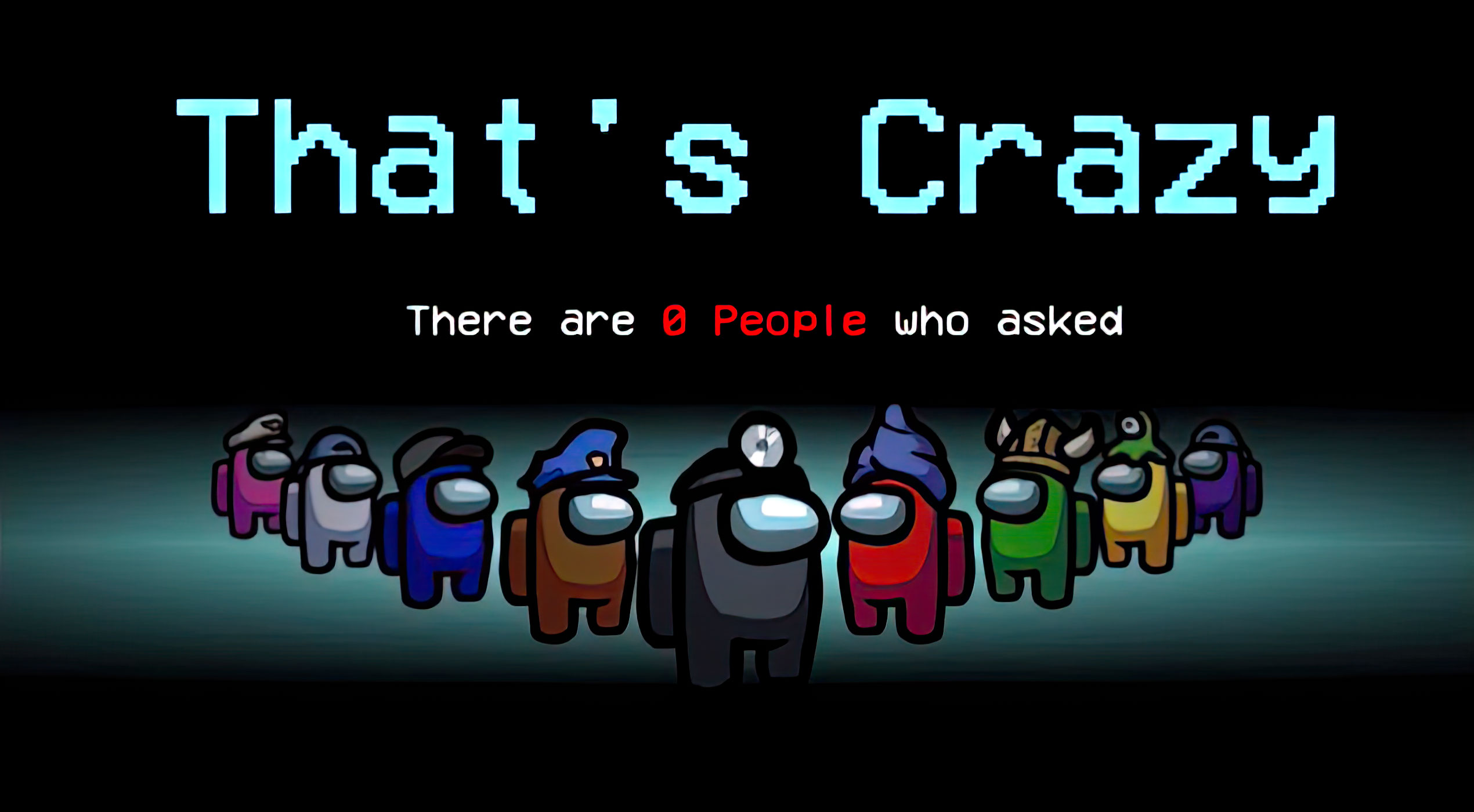 That's crazy nobody asked