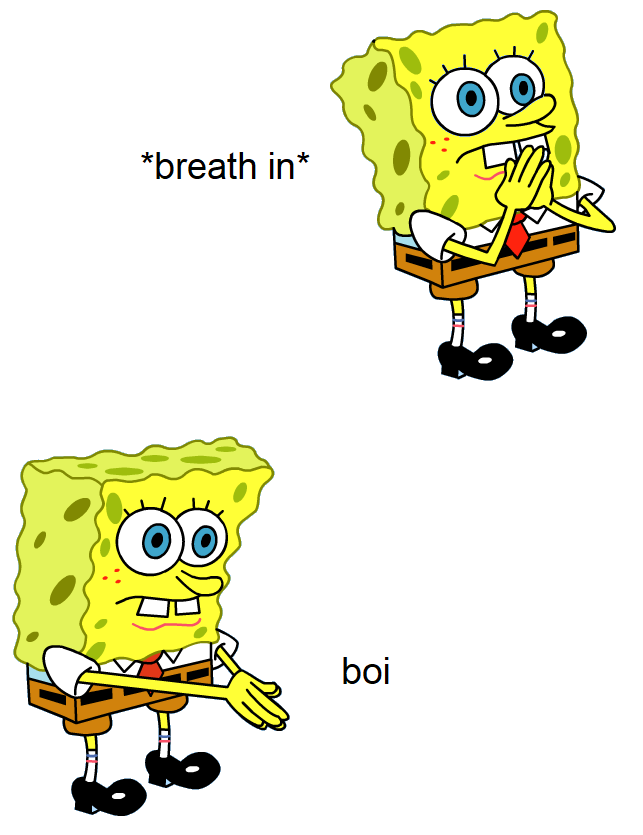 Breath in boi - Spongebob Squarepants