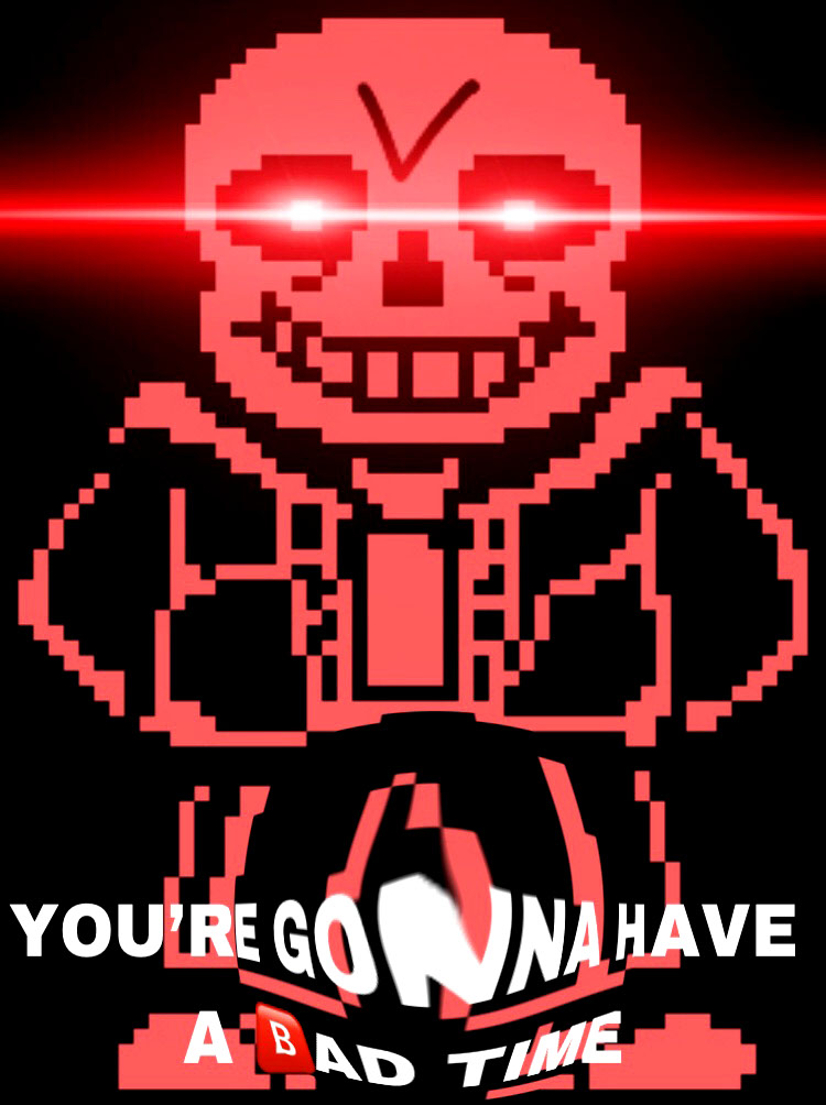 You gonna have a bad time