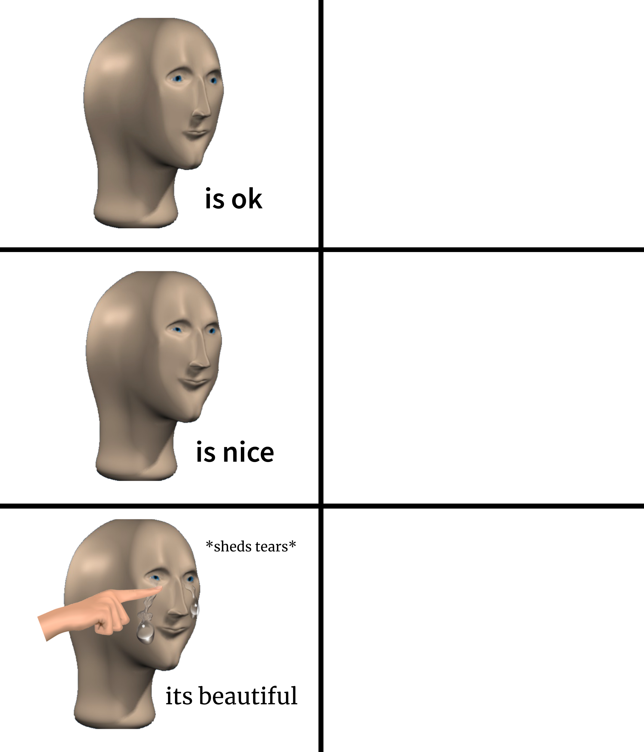 MemeMan is ok, is nice, sheds tears its beautiful